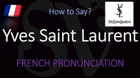 ysl pronunciation in english|say yves saint laurent.